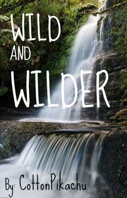 Wild and Wilder