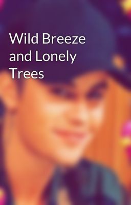 Wild Breeze and Lonely Trees