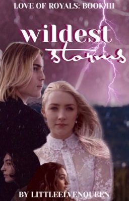 Wildest Storms | Love of Royals: Book III