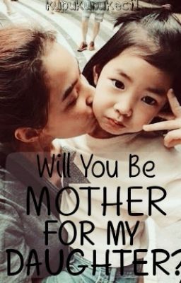 Will You be Mother for my Daughter? - 1