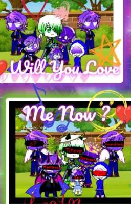 💚💔 Will You Love Me Now ? 💔💜