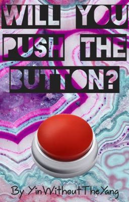 Will you push the button?