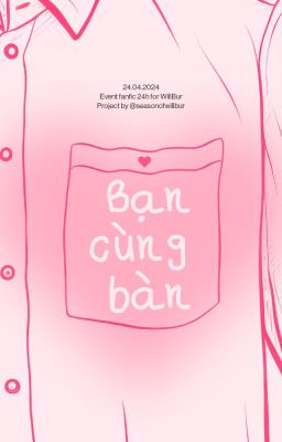 WILLBUR ♡ 07:00 | Bạn cùng bàn