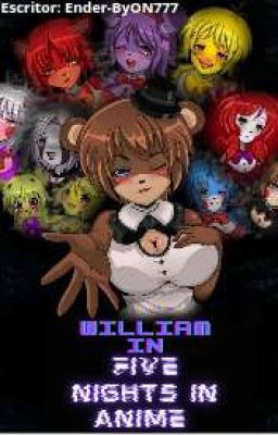 William in Fnia(William En Five Nights in Anime)