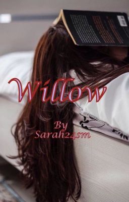 Willow {Completed}