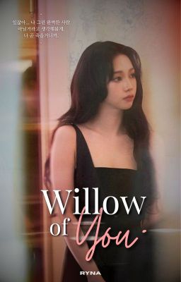 Willow of You || Winrina