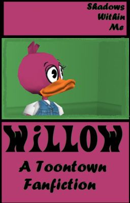 Willow [Toontown Fanfiction]