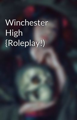 Winchester High {Roleplay!)