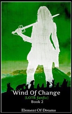 Wind Of Change {LOTR Fanfic} Book 2 - EDITING