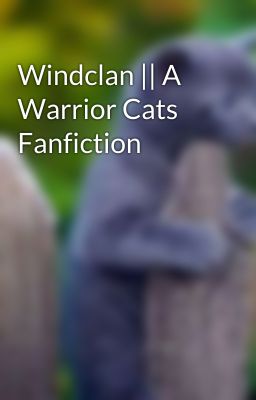 Windclan || A Warrior Cats Fanfiction