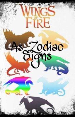 Wings of fire as Zodiac signs 