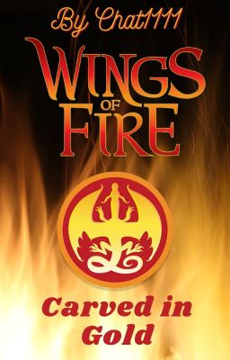 Wings of Fire: Carved in Gold | A WoF Fanfiction