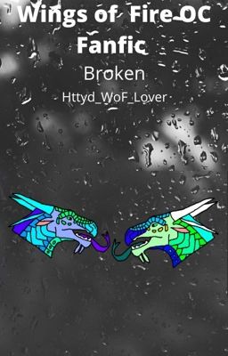 Wings of Fire OC Fanfic: Broken (02)