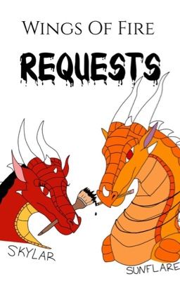 Wings of Fire Requests (Closed at the Moment)