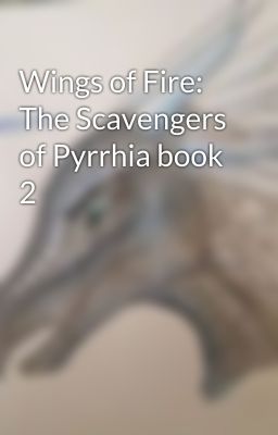 Wings of Fire: The Scavengers of Pyrrhia book 2