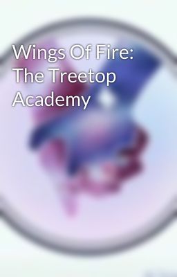 Wings Of Fire: The Treetop Academy 