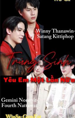 [WinnySatang,GeminiFourth]_Trùng Sinh Yêu Em Một Lần Nữa.