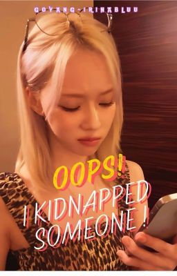 WINRINA || OOPS! I KIDNAPPED SOMEONE!