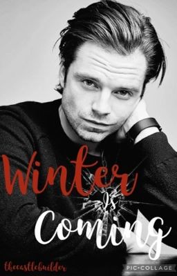 Winter Is Coming (A Bucky Barnes Fanfic)