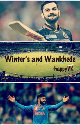 Winter's And Wankhede -  Virat Kohli Fan Fiction