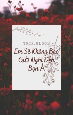  [Winx/Bách hợp] [One Short]: Em sẽ không bao giờ nghĩ đến bọn ả