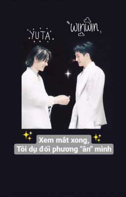 [WinYu] Xem mắt xong, tôi dụ đối phương 