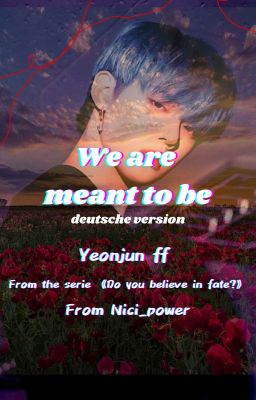 《Wir sind für einander bestimmt》↣Yeonjun ff↢