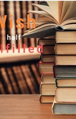 Wish half Fulfilled 