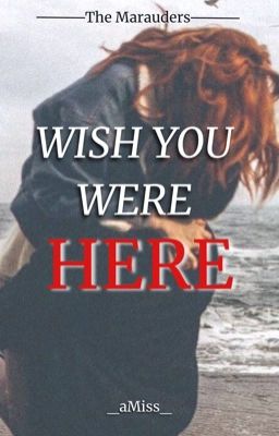 Wish you were here 