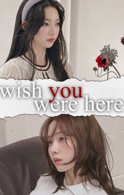 wish you were here | winrina