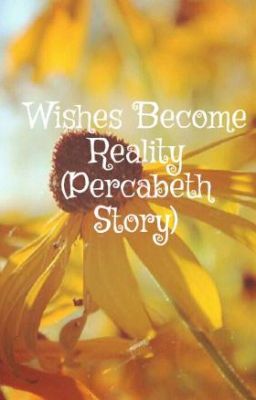 Wishes Become Reality (Percabeth Story)