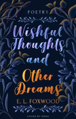 Wishful Thoughts and Other Dreams | completed