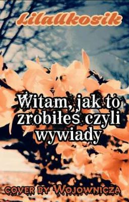 Witam, jak to zrobiłeś? | Czyli Wywiady