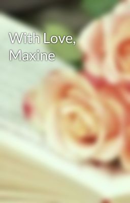 With Love, Maxine