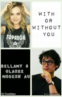 With or without you - Bellarke Modern AU