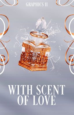 With scent of love | OPEN