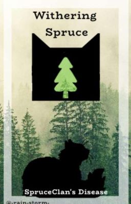 ★ Withering Spruce// WARRIOR CATS INFECTION AU ★