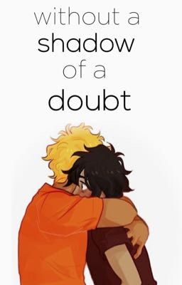 Without A Shadow of a Doubt  // Solangelo 