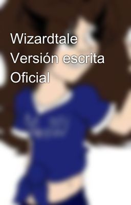 Wizardtale Versión escrita Oficial