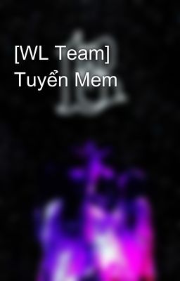 [WL Team] Tuyển Mem