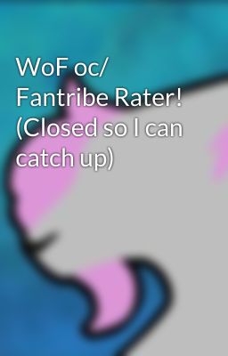 WoF oc/ Fantribe Rater! (Closed so I can catch up)