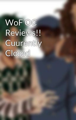 WoF OC Reviews!! Cuurently Closed