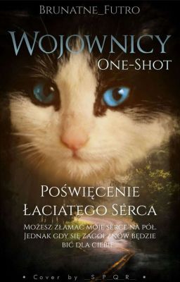 Wojownicy- Oneshot- Poświęcenie Łaciatego Serca 