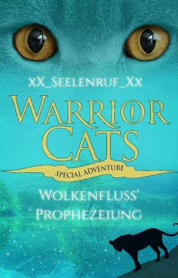 Wolkenfluss' Prophezeiung (Warrior Cats Fanfiction)