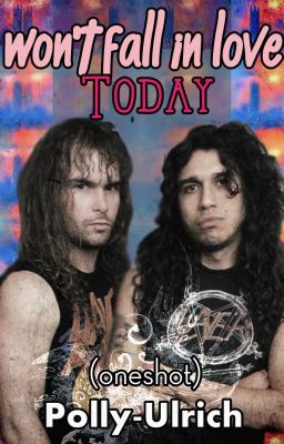 Won't Fall in Love Today (Slayer, Tomerry) ONESHOT