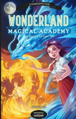 Wonderland Magical Academy: Touch of Fire (Cloak PopFiction)