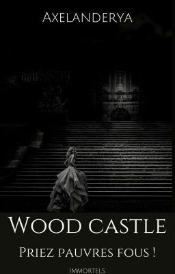 Wood Castle - Priez pauvres fous !