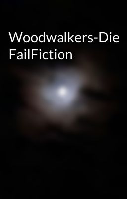 Woodwalkers-Die FailFiction