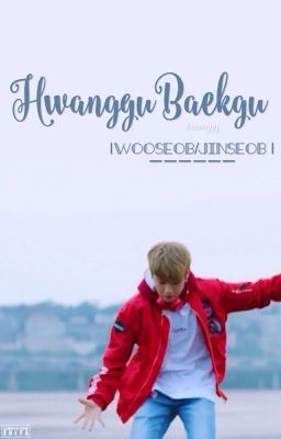 [WooSeob/JinSeob] HwangguBaekgu.