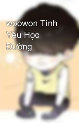 woowon Tình Yêu Học Đường